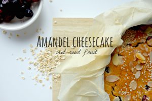 Benodigdheden, amandel cheesecake, Rood fruit, Zonder suiker